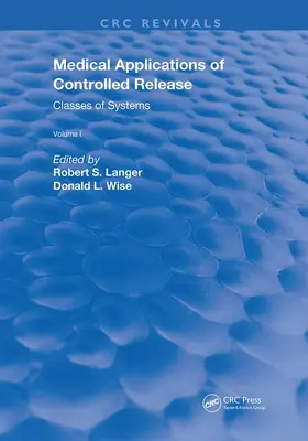 Langer / Wise |  Medical Applications of Controlled Release | Buch |  Sack Fachmedien