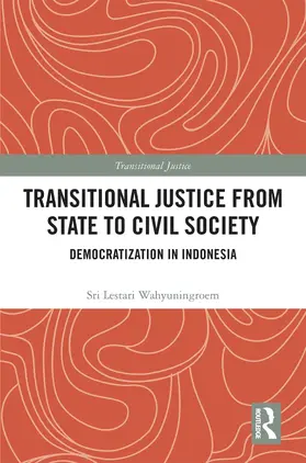 Lestari Wahyuningroem |  Transitional Justice from State to Civil Society | Buch |  Sack Fachmedien