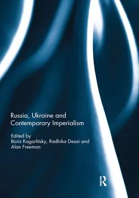 Kagarlitsky / Desai / Freeman |  Russia, Ukraine and Contemporary Imperialism | Buch |  Sack Fachmedien