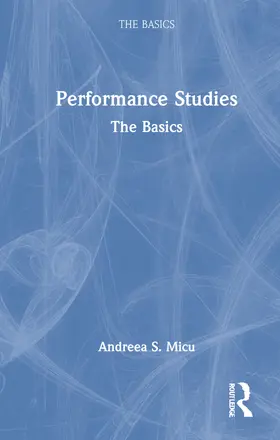 Micu | Performance Studies: The Basics | Buch | 978-0-367-23297-9 | www2.sack.de