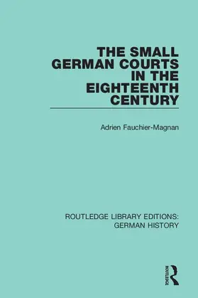 Fauchier-Magnan |  The Small German Courts in the Eighteenth Century | Buch |  Sack Fachmedien