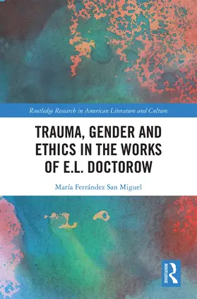 Ferrandez San Miguel / Ferrández San Miguel |  Trauma, Gender and Ethics in the Works of E.L. Doctorow | Buch |  Sack Fachmedien