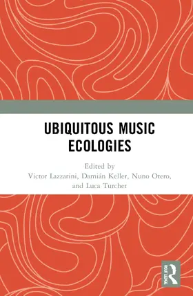 Lazzarini / Keller / Otero |  Ubiquitous Music Ecologies | Buch |  Sack Fachmedien