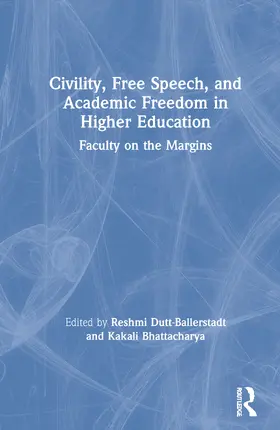 Dutt-Ballerstadt / Bhattacharya |  Civility, Free Speech, and Academic Freedom in Higher Education | Buch |  Sack Fachmedien