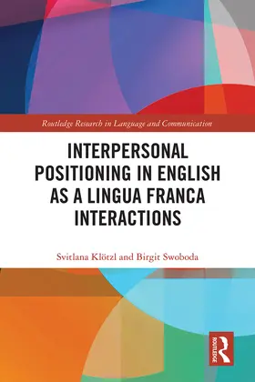 Kloetzl / Klötzl / Swoboda |  Interpersonal Positioning in English as a Lingua Franca Interactions | Buch |  Sack Fachmedien