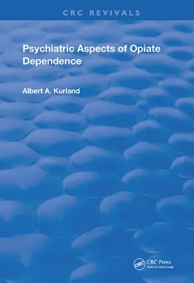 Kurland / Mulé |  Psychiatric Aspects of Opiate Dependence | Buch |  Sack Fachmedien