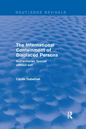 Dubernet |  The International Containment of Displaced Persons | Buch |  Sack Fachmedien