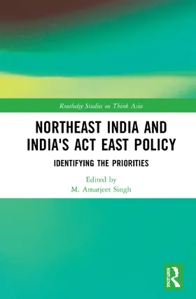 Singh |  Northeast India and India's Act East Policy | Buch |  Sack Fachmedien