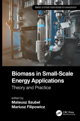 Szubel / Filipowicz |  Biomass in Small-Scale Energy Applications: Theory and Practice | Buch |  Sack Fachmedien