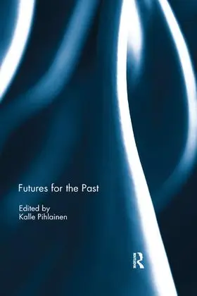 Pihlainen |  Futures for the Past | Buch |  Sack Fachmedien