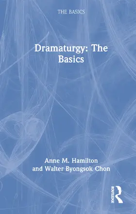 Hamilton / Chon |  Dramaturgy: The Basics | Buch |  Sack Fachmedien