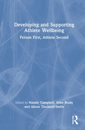 Campbell / Brady / Tincknell-Smith |  Developing and Supporting Athlete Wellbeing | Buch |  Sack Fachmedien