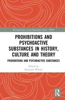 Wilson |  Prohibitions and Psychoactive Substances in History, Culture and Theory | Buch |  Sack Fachmedien