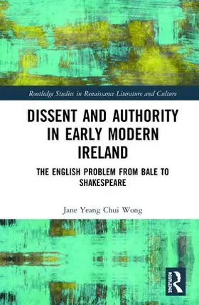 Wong |  Dissent and Authority in Early Modern Ireland | Buch |  Sack Fachmedien