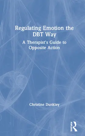 Dunkley | Regulating Emotion the DBT Way | Buch | 978-0-367-25920-4 | www2.sack.de