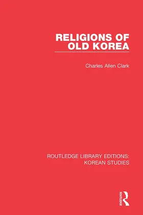 Clark |  Religions of Old Korea | Buch |  Sack Fachmedien