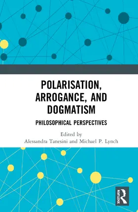 Tanesini / Lynch |  Polarisation, Arrogance, and Dogmatism | Buch |  Sack Fachmedien