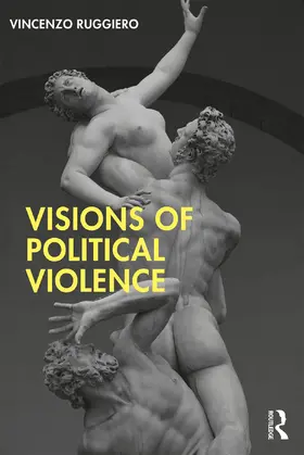 Ruggiero |  Visions of Political Violence | Buch |  Sack Fachmedien
