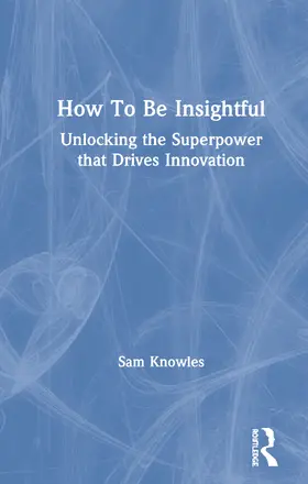 Knowles |  How To Be Insightful | Buch |  Sack Fachmedien