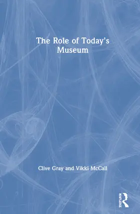 Gray / McCall |  The Role of Today's Museum | Buch |  Sack Fachmedien