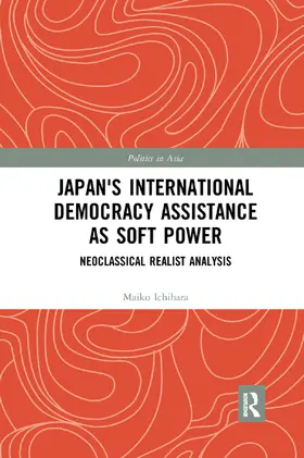 Ichihara |  Japan's International Democracy Assistance as Soft Power | Buch |  Sack Fachmedien