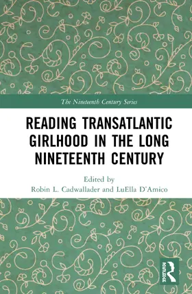 Cadwallader / D’Amico |  Reading Transatlantic Girlhood in the Long Nineteenth Century | Buch |  Sack Fachmedien