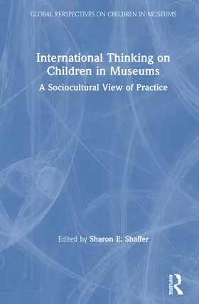 Shaffer | International Thinking on Children in Museums | Buch | 978-0-367-27579-2 | sack.de
