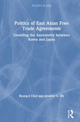 Choi / Oh |  Politics of East Asian Free Trade Agreements | Buch |  Sack Fachmedien