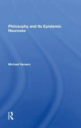 Hymers |  Philosophy And Its Epistemic Neuroses | Buch |  Sack Fachmedien