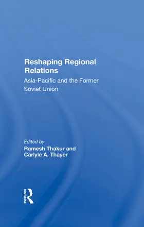 Thakur / Thayer |  Reshaping Regional Relations | Buch |  Sack Fachmedien