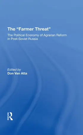 Macey / Van Atta / Liefert |  The Farmer Threat: The Political Economy of Agrarian Reform in Post-Soviet Russia | Buch |  Sack Fachmedien