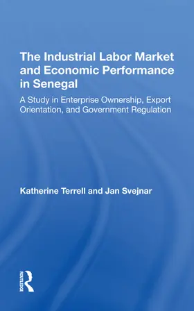 Terrell / Svejnar |  The Industrial Labor Market And Economic Performance In Senegal | Buch |  Sack Fachmedien