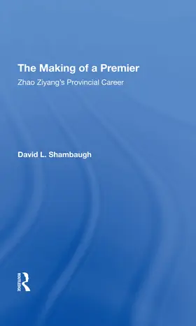 Shambaugh |  The Making Of A Premier | Buch |  Sack Fachmedien
