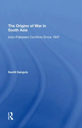 Ganguly |  The Origins Of War In South Asia | Buch |  Sack Fachmedien
