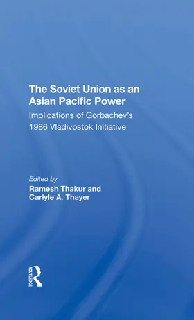 Thakur / Thayer / Gill |  The Soviet Union As An Asianpacific Power | Buch |  Sack Fachmedien