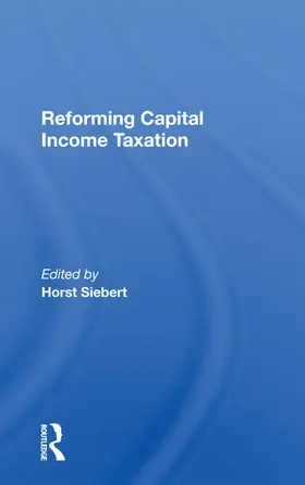 Siebert |  Reforming Capital Income Taxation | Buch |  Sack Fachmedien