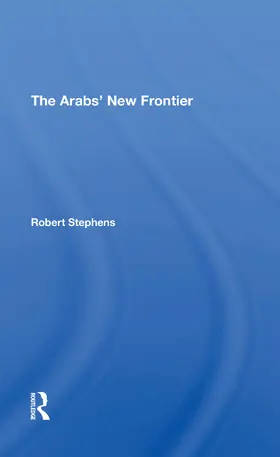 Stephens |  The Arabs' New Frontier | Buch |  Sack Fachmedien