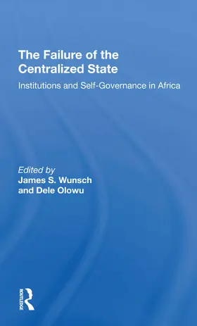 Wunsch / Olowu / Harbeson |  The Failure Of The Centralized State | Buch |  Sack Fachmedien