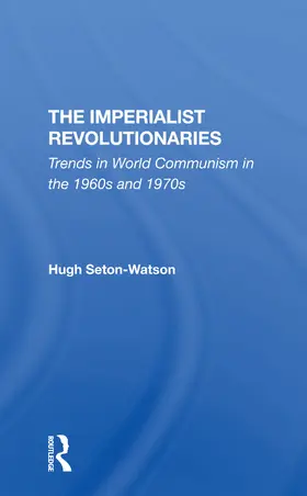 Seton-watson | The Imperialist Revolutionaries | Buch | 978-0-367-30848-3 | www2.sack.de
