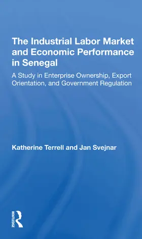 Terrell / Svejnar |  The Industrial Labor Market And Economic Performance In Senegal | Buch |  Sack Fachmedien