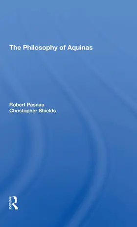 Pasnau / Shields | The Philosophy Of Aquinas | Buch | 978-0-367-31025-7 | sack.de