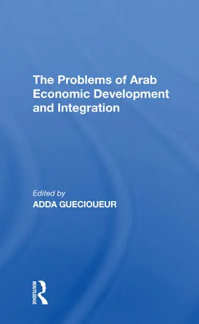 Guecioueur |  The Problems Of Arab Economic Development And Integration | Buch |  Sack Fachmedien