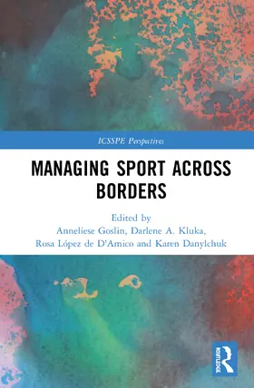 Goslin / Danylchuk / Kluka |  Managing Sport Across Borders | Buch |  Sack Fachmedien