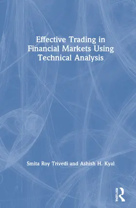 Trivedi / Kyal |  Effective Trading in Financial Markets Using Technical Analysis | Buch |  Sack Fachmedien