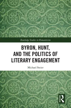Steier |  Byron, Hunt, and the Politics of Literary Engagement | Buch |  Sack Fachmedien