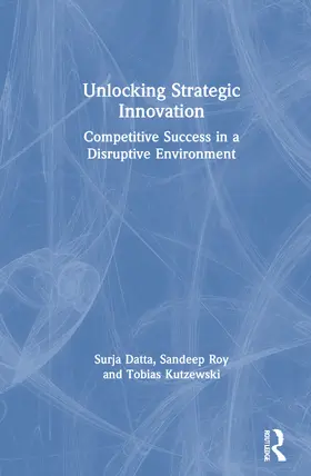 Datta / Roy / Kutzewski |  Unlocking Strategic Innovation | Buch |  Sack Fachmedien