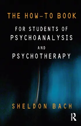 Bach | The How-To Book for Students of Psychoanalysis and Psychotherapy | Buch | 978-0-367-32803-0 | www2.sack.de