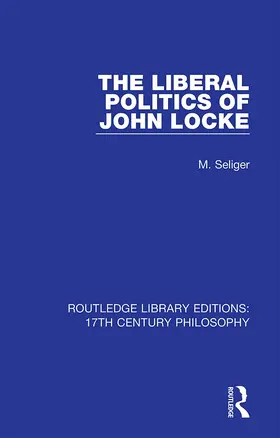 Seliger |  The Liberal Politics of John Locke | Buch |  Sack Fachmedien