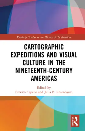 Capello / Rosenbaum |  Cartographic Expeditions and Visual Culture in the Nineteenth-Century Americas | Buch |  Sack Fachmedien