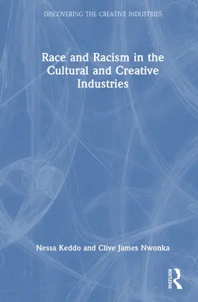 Nwonka / Keddo |  Race and Racism in the Cultural and Creative Industries | Buch |  Sack Fachmedien